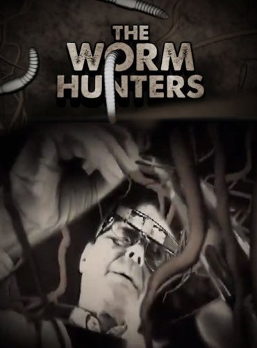 The Worm Hunters / Ловци на червеи